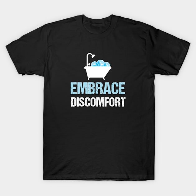 Embrace Discomfort - Ice baths - Wim Hoff T-Shirt by Biped Stuff